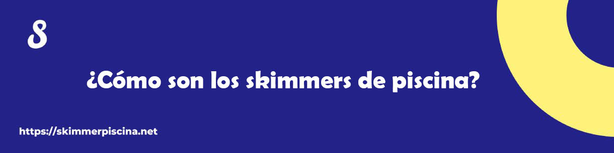 ¿Cómo son los skimmers de piscina?
