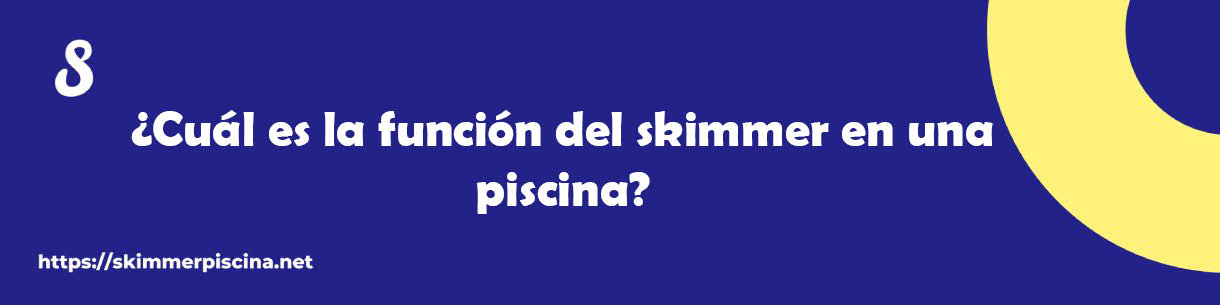 ¿Cuál es la función del skimmer en una piscina?