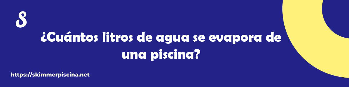 ¿Cuántos litros de agua se evapora de una piscina?
