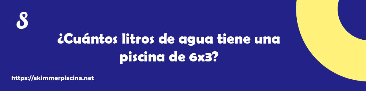 ¿Cuántos litros de agua tiene una piscina de 6x3?